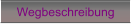 Wegbeschreibung